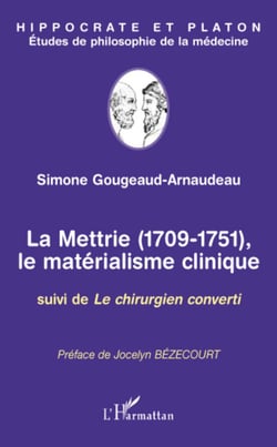 La Mettrie (1709-1751) - Le matérialisme clinique - Suivi de Le chirurgien converti