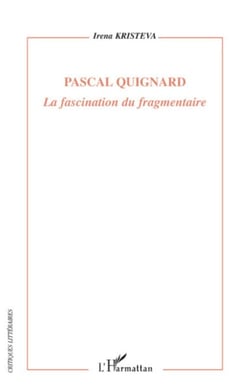 Pascal Quignard - La fascination du fragmentaire