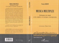 Musica Multiplex - Dialogique du simple et du complexe en musique contemporaine
