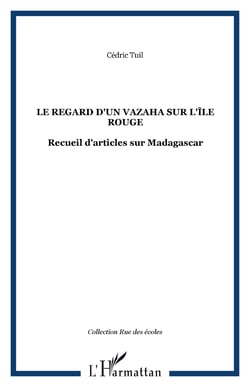 Le regard d'un vazaha sur l'île rouge - Recueil d'articles sur Madagascar