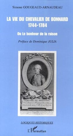 La vie du chevalier de Bonnard (1744-1784) - Ou le bonheur de la raison
