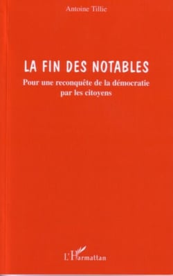 La fin des notables - Pour une reconquête de la démocratie par les citoyens