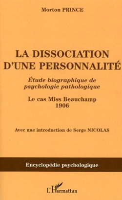 La dissociation d'une personnalité - Etude biographique de psychologie pathologique - Le cas Miss Beauchamp 1906
