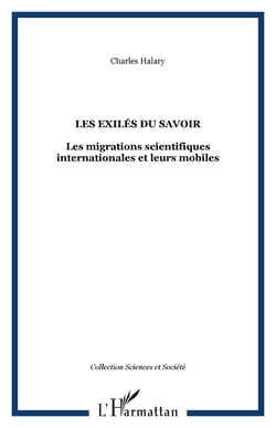 Les exilés du savoir - Les migrations scientifiques internationales et leurs mobiles