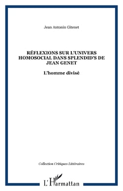 RÉFLEXIONS SUR L'UNIVERS HOMOSOCIAL DANS SPLENDID'S DE JEAN GENET - L'homme divisé