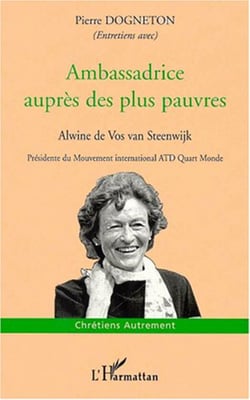 AMBASSADRICE AUPRÈS DES PLUS PAUVRES - Entretiens avec Pierre Dogneton