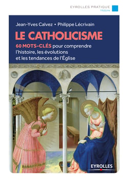 Le catholicisme - 60 mots-clés pour comprendre l'histoire, les évolutions et les tendances de l'église