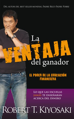 La ventaja del ganador - El poder de la educación financiera. Lo que las escuelas jamás te enseñarán