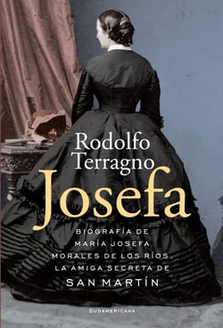 Josefa - Biografía de María Josefa Morales de los Ríos, la amiga secreta de San Martín
