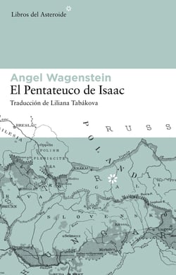El pentateuco de Isaac - Sobre la vida de Isaac Jacob Blumenfeld durante dos guerras, en tres campos de concentración y en cinco patrias