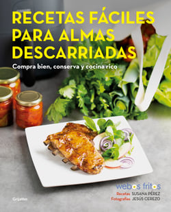 Recetas fáciles para almas descarriadas (Webos Fritos) - Compra bien, conserva y cocina rico