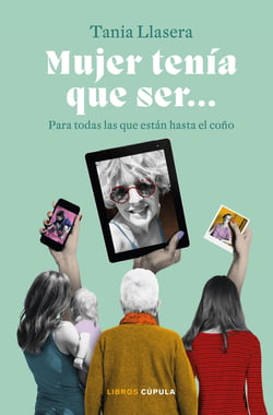 Mujer tenía que ser - Para todas las que están hasta el coño