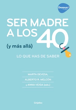 Ser madre a los 40 (y más allá) - Lo que has de saber