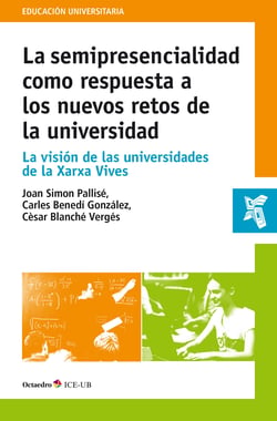 La semipresencialidad como respuesta a los nuevos retos de la universidad - La visión de las universidades de la Xarxa Vives