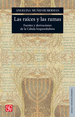 Las raíces y las ramas - Fuentes y derivaciones de la Cábala hispanohebrea