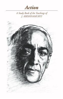 Action - A Selection of Passages from the Teachings of J Krishnamurti