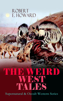 THE WEIRD WEST TALES - Supernatural &amp; Occult Western Series