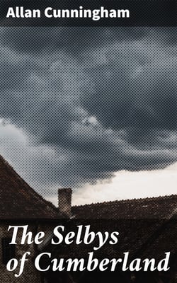 The Selbys of Cumberland - Traditional Tales of the English and Scottish Peasantry