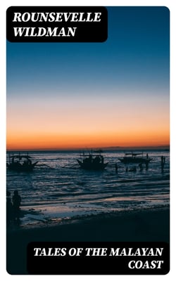 Tales of the Malayan Coast - From Penang to the Philippines