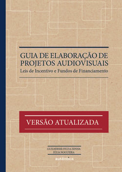 Guia de elaboração de projetos audiovisuais - Leis de Incentivo e Fundos de Financiamento