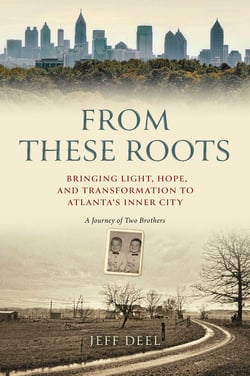 From These Roots - Bringing Light, Hope, and Transformation to Atlanta's Inner City—A Journey of Two Brothers