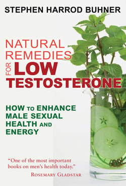 Natural Remedies for Low Testosterone - How to Enhance Male Sexual Health and Energy