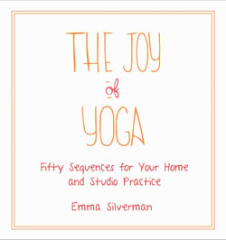 The Joy of Yoga - Fifty Sequences for Your Home and Studio Practice