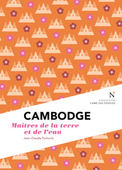 Cambodge : Maîtres de la terre et de l'eau - L'Âme des Peuples