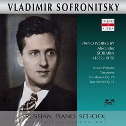 Scriabine : 16 Préludes, 10 Poèmes, 2 Danses Op.73, 2 Poèmes Op.71 - Vladimir Sofronitsky