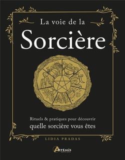 La voie de la sorcière : Rituels & pratiques pour découvrir quelle sorcière vous êtes