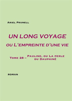 Un long voyage ou l'empreinte d'une vie Tome 28 : Pauline, ou la perle du Dauphiné