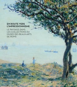 En route vers l'impressionnisme : le paysage dans les collections du musée des beaux-arts de Reims