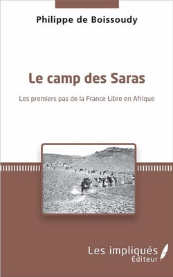 Le camp des saras - les premiers pas de la France libre en Afrique