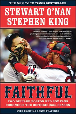 Faithful - Two Diehard Boston Red Sox Fans Chronicle the Historic 2004 Season