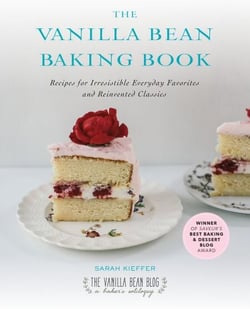 The Vanilla Bean Baking Book - Recipes for Irresistible Everyday Favorites and Reinvented Classics