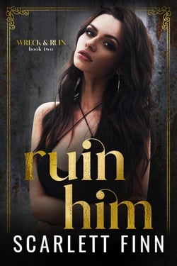 Ruin Him - Wreck &amp; Ruin, #2