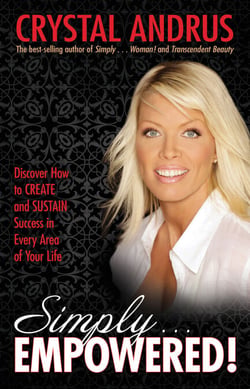 Simply EMPOWERED! - Discover How to Create and Sustain Success in Every Area of Your Life