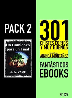 Pack 2 Fantásticos ebooks, nº27. Un Comienzo para un Final &amp; 301 Chistes Cortos y Muy Buenos