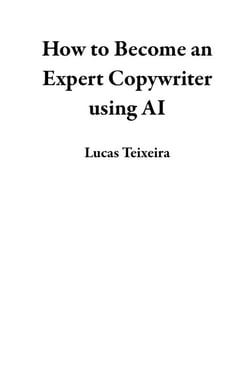 How to Become an Expert Copywriter using AI