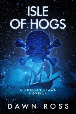 Isle of Hogs: Book 3.5 (a novella) - Dragon Spawn Chronicles, #3.5