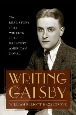 Writing Gatsby - The Real Story of the Writing of the Greatest American Novel