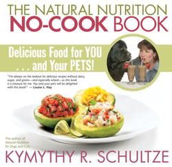 The Natural Nutrition No-Cook Book - Delicious Food for You...and Your Pets!