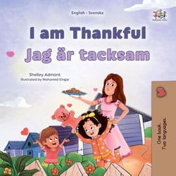 I am Thankful Jag är tacksam - English Swedish Bilingual Collection