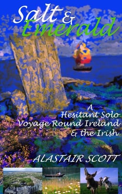Salt and Emerald - a hesitant solo voyage round Ireland and the Irish