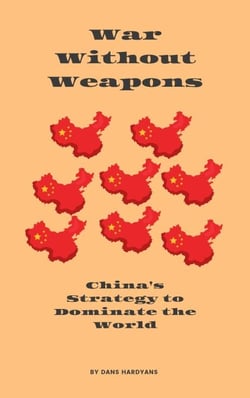 War Without Weapons: China's Strategy to Dominate the World