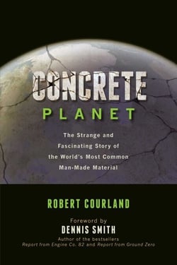 Concrete Planet - The Strange and Fascinating Story of the World's Most Common Man-Made Material