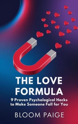 The Love Formula: 9 Proven Psychological Hacks To Make Someone Fall For You