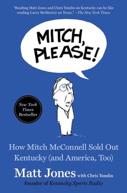 Mitch, Please! - How Mitch McConnell Sold Out Kentucky (and America, Too)