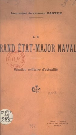 Le grand État-major naval - Question militaire d'actualité