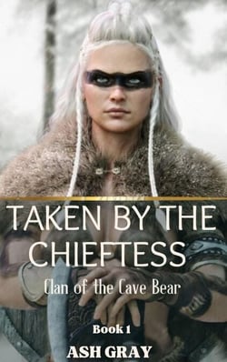 Taken by the Chieftess - Clan of the Cave Bear, #1
